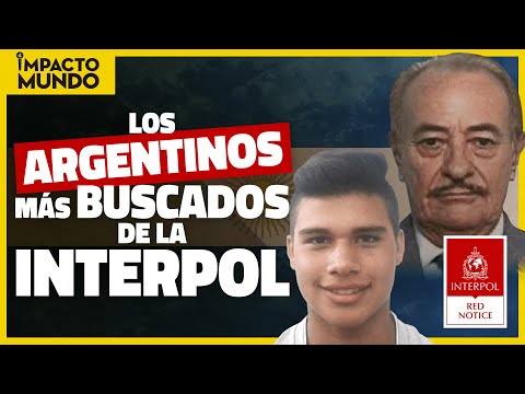 Los argentinos más buscados de la INTERPOL | Impacto Mundo