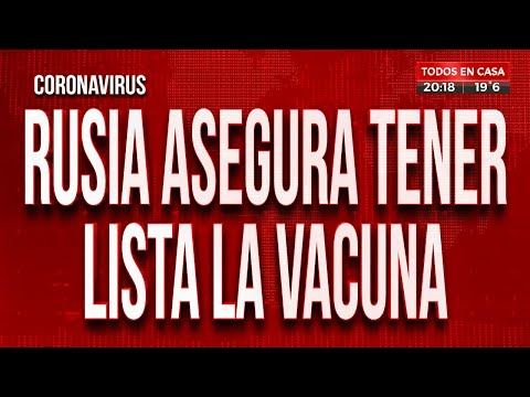 Alerta coronavirus: Rusia asegura tener la vacuna