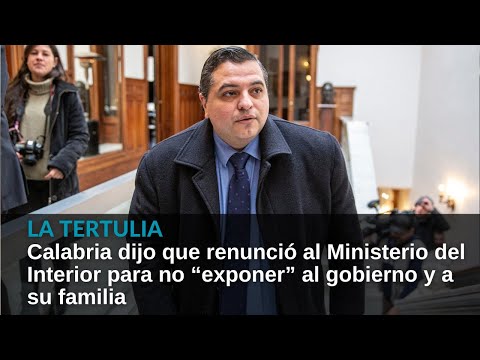 Calabria dijo que renunció al Ministerio del Interior para no “exponer” al gobierno y a su familia