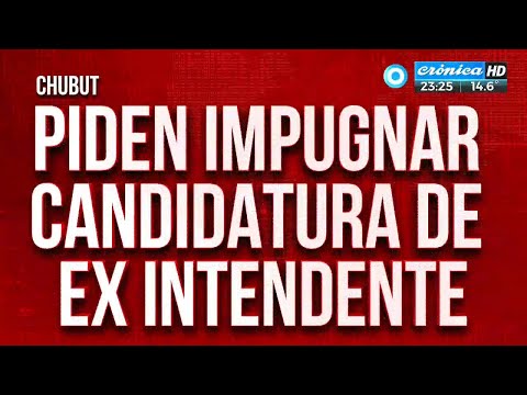 Chubut: piden impugnar candidatura de ex intendente