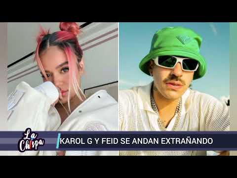 KAROL G DESMONTRANDOLE AMOR A SU NOVIO FEID| EL CHISPÍN DEL CHISME