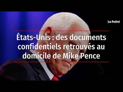 États-Unis : des documents confidentiels retrouvés au domicile de Mike Pence