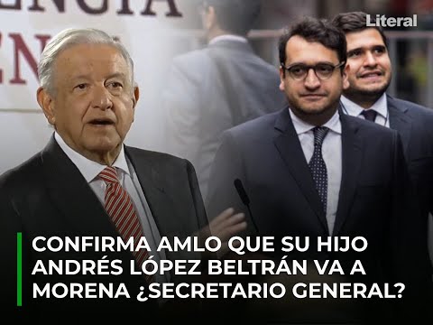 Confirma AMLO que su hijo Andrés sí va contender por Morena