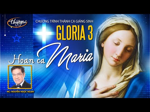 GLORIA 3 | Hoan Ca Maria | Nhạc Thánh Ca Giáng Sinh | PBN Special Edition (Full Program)