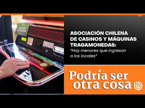 Asociación Chilena de Casinos y máquinas tragamonedas: Hay menores que ingresan a los locales