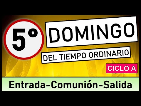 ?CANTOS PARA V DOMINGO DEL TIEMPO ORDINARO ?5 de febrero 2023 ?Canto de entrada, comunión y salida