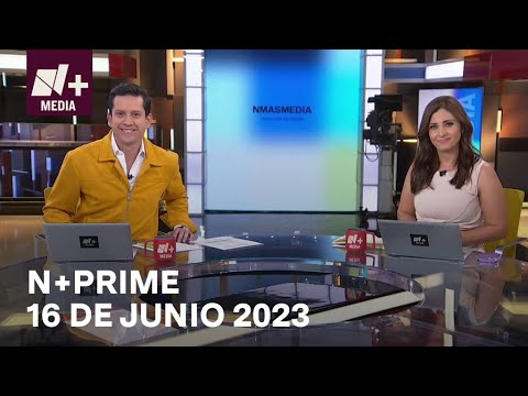 N+Prime - Programa Completo: 16 de junio 2023