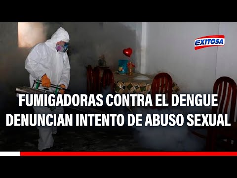 Trujillo: Dos fumigadoras contra el dengue denuncian intento de abuso sexual