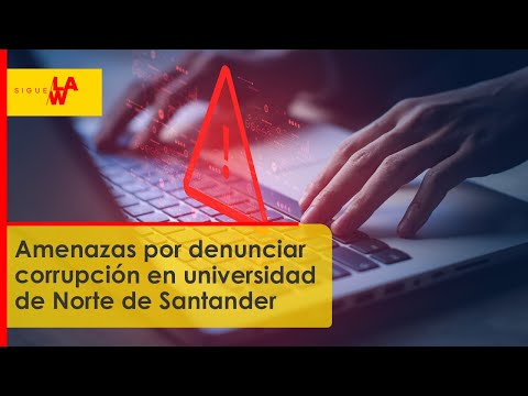 Norte de Santander: amenazas por denunciar corrupción en universidad