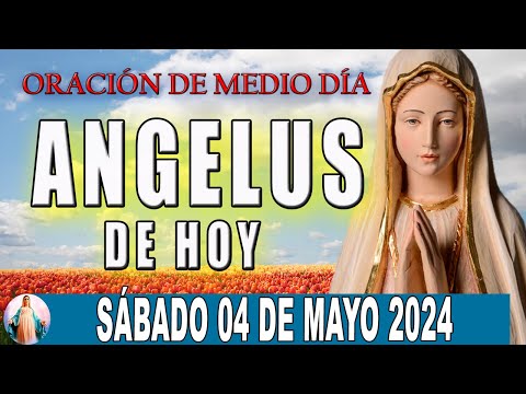 El Angelus de hoy Sábado 04 de Mayo 2024  Oraciones a la Virgen Maria