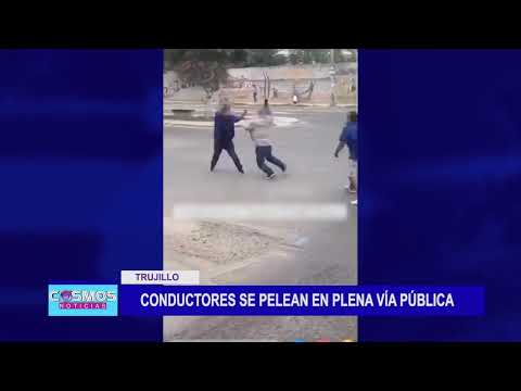 Trujillo: Pelea de choferes en plena calle