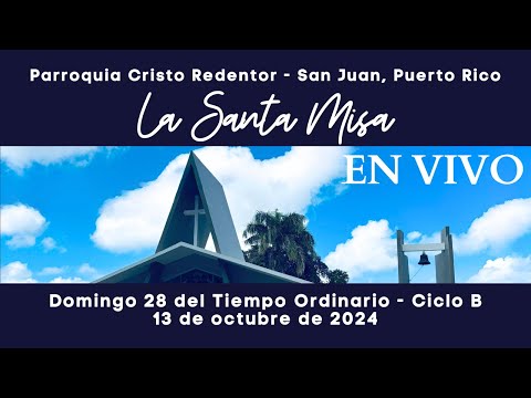 Santa Misa Domingo 28 Tiempo Ordinario – Ciclo B, 13 de octubre de 2024