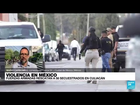 Informe desde Ciudad de México: rescatan a 58 personas secuestradas en Culiacán • FRANCE 24