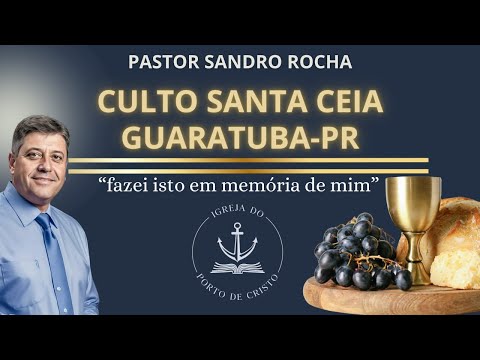 CULTO GUARATUBA SANTA CEIA 06/07/2024