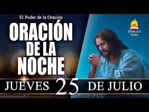 ORACIÓN de la Noche de hoy JUEVES 25 de Julio de 2024 | El Poder de la Oración