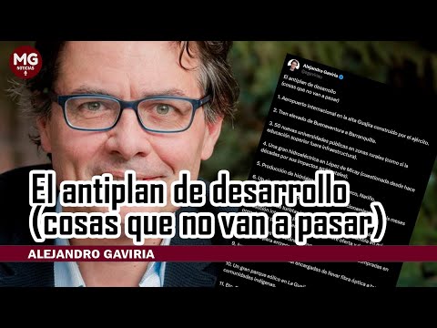EL ANTIPLAN DE DESARROLLO (COSAS QUE NO VAN A PASAR)  Por Alejandro Gaviria
