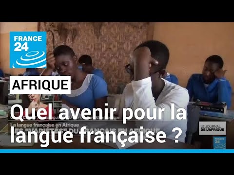 Afrique : quel avenir pour la langue française ? • FRANCE 24