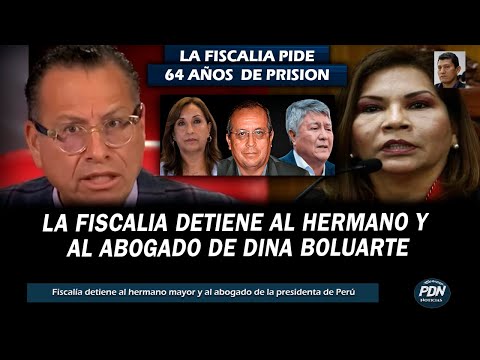 DETIENEN AL HERMANO Y AL ABOGADO DE DINA BOLUARTE: FISCALIA PIDE 64 AÑOS DE PRISION |PHILLIP BUTTERS