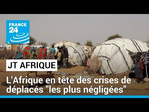 Neuf pays africains parmi les dix crises de déplacement les plus négligées en 2023 • FRANCE 24