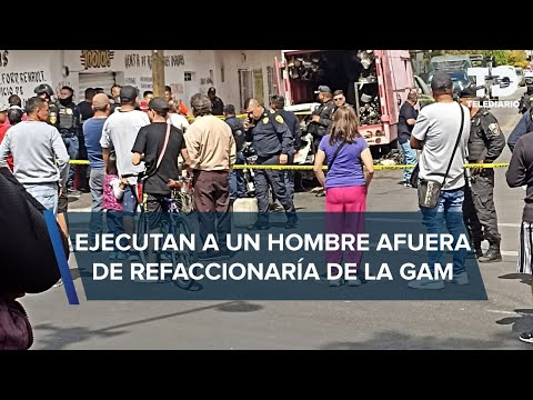 Asesinan a balazos a hombre afuera de refaccionaria de la GAM en CdMx