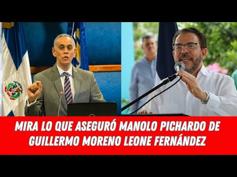 Manolo Pichardo: Obsesión de Guillermo Moreno por Leonel Fernández