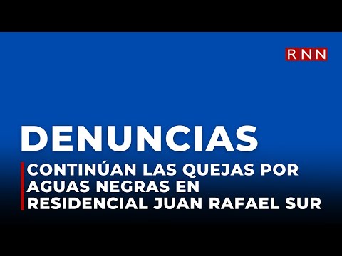 Continúan las quejas por aguas negras en residencial Juan Rafael Sur