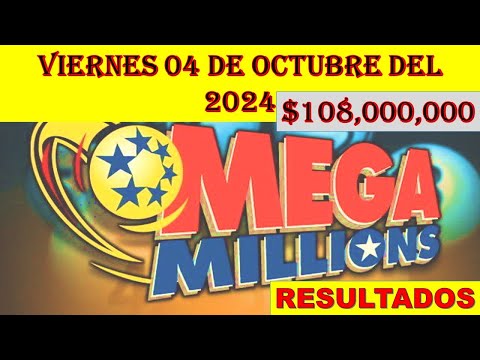 RESULTADOS MEGAMILLONES DEL VIERNES 04 DE OCTUBRE DEL 2024 $108,000,000/LOTERÍA DE ESTADOS UNIDOS