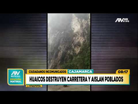 Cajamarca: Huaicos destruyen carreteras y aíslan poblados