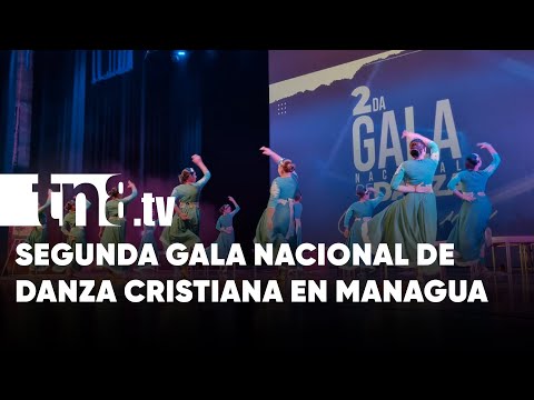 Realizan Segunda Gala Nacional de Danza Cristiana en Managua - Nicaragua