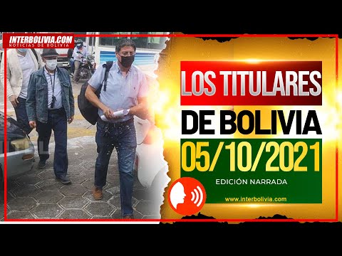 ? NOTICIAS DE BOLIVIA 5 DE OCTUBRE 2021 [LOS TITULARES] EDICIÓN NARRADA ?