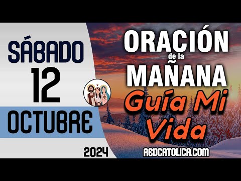 Oracion de la Mañana De Hoy Sabado 12 de Octubre - Salmo 114 Tiempo De Orar