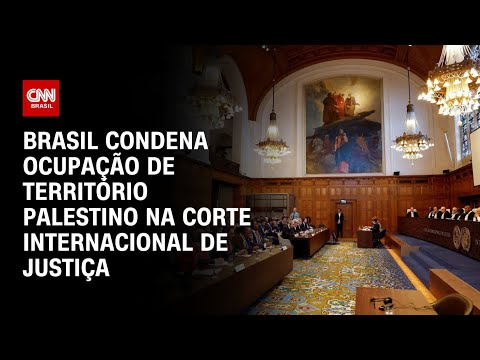 Brasil condena ocupação de território palestino na Corte Internacional de Justiça | BASTIDORES CNN