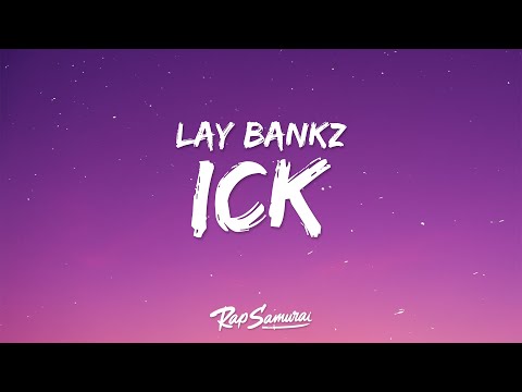 Lay Bankz - Ick (Lyrics) "he gave me the ick"