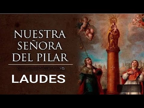 ? LAUDES: FIESTA DE NUESTRA SEÑORA DEL PILAR.  SÁBADO 12 DE OCTUBRE DE 2024. LITURGIA DE LAS HORAS