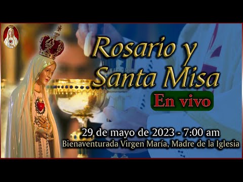 Rosario y Santa Misa ? Lunes 29 de mayo 8:00 AM | Caballeros de la Virgen