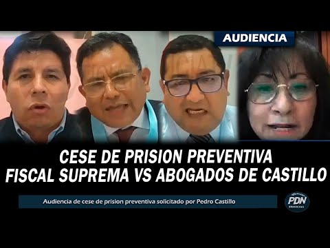 FISCAL SUPREMA VS ABOGADOS DE CASTILLO: CESE DE PRISION PREVENTIVA SOLICITADO POR PEDRO CASTILLO