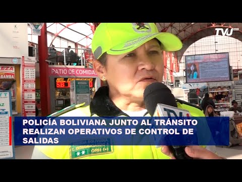 policía boliviana junto al tránsito realizan operativos de control de salidas al interior