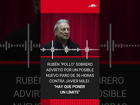 Rubén Pollo Sobrero advirtió por un posible nuevo paro de 36 horas contra Javier Milei