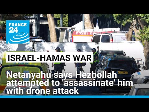 Netanyahu says drone attack targeting his residence was an attempt to 'assassinate' him