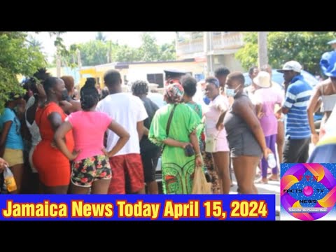 Jamaica News Today April 15, 2024