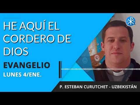 Evangelio de hoy lunes 04 de enero de 2021 | He aquí el Cordero de Dios