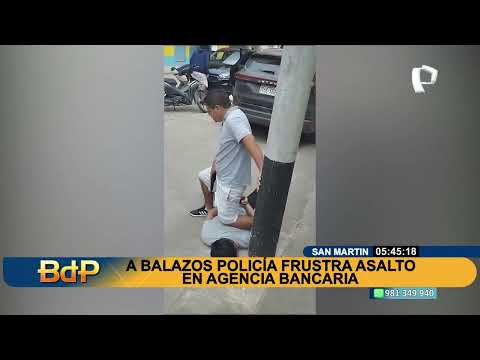 San Martín: Policía frustra asalto a agencia bancaria