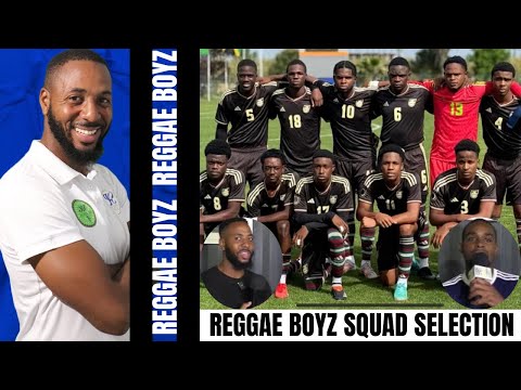 Are We Selecting The Best Squad To Represent Us At The Youth Level? | Jamaica Reggae Boyz