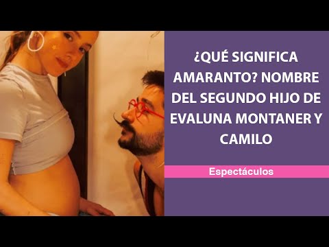 ¿Qué significa Amaranto? nombre del segundo hijo de Evaluna Montaner y Camilo
