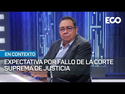 Francisco Carreira: no se sabe cuánto durará el fallo de la CSJ | #EnContexto