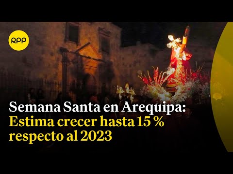 Arequipa en Semana Santa estima crecer hasta en 15 % el número de visitantes respecto al 2023