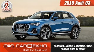 2019 Audi Q3 | Features, Specs, Expected Price, Launch Date & more! | #In2Mins