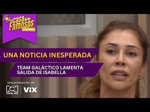 Team galáctico lamenta la salida de Isabella en La casa de los famosos Colombia