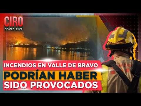 Reportan 5 incendios activos en la zona boscosa de Valle de Bravo, Edomex | Ciro Gómez Leyva