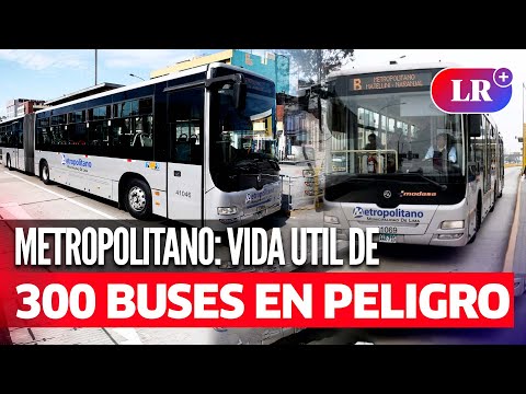 METROPOLITANO DE LIMA: Vida útil de 300 buses troncales vence en 2025